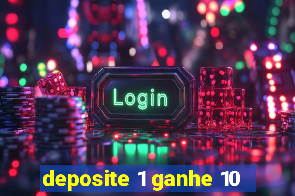 deposite 1 ganhe 10